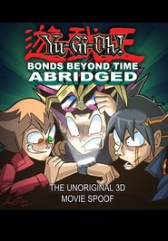 Yu-Gi-Oh! 3D: Bonds Beyond Time Abridged