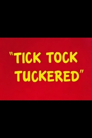 Tick Tock Tuckered