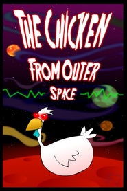 Chicken from Outer Space, The