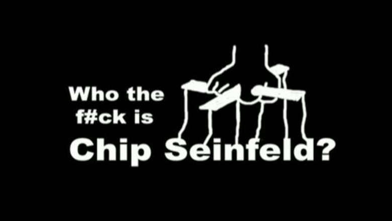 Who the F#ck Is Chip Seinfeld?